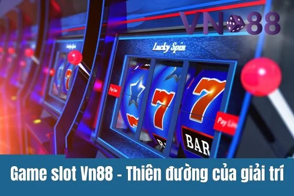 Trải nghiệm Game Slot Vn88 với các kèo cược hấp dẫn cho người chơi 2 Trải nghiệm Game Slot Vn88 với các kèo cược hấp dẫn cho người chơi