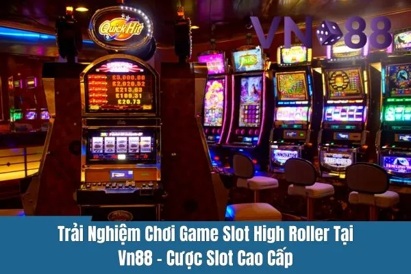 Cược Slot Cao Cấp - Chơi Game Slot High Roller Tại Vn88 3 Chơi Game Slot High Roller Tại Vn88 – Cược Slot Cao Cấp